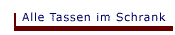 Alle Tassen im Schrankt