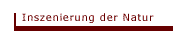 Die Inszenierung der Natur