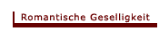 Romantische Geselligkeit